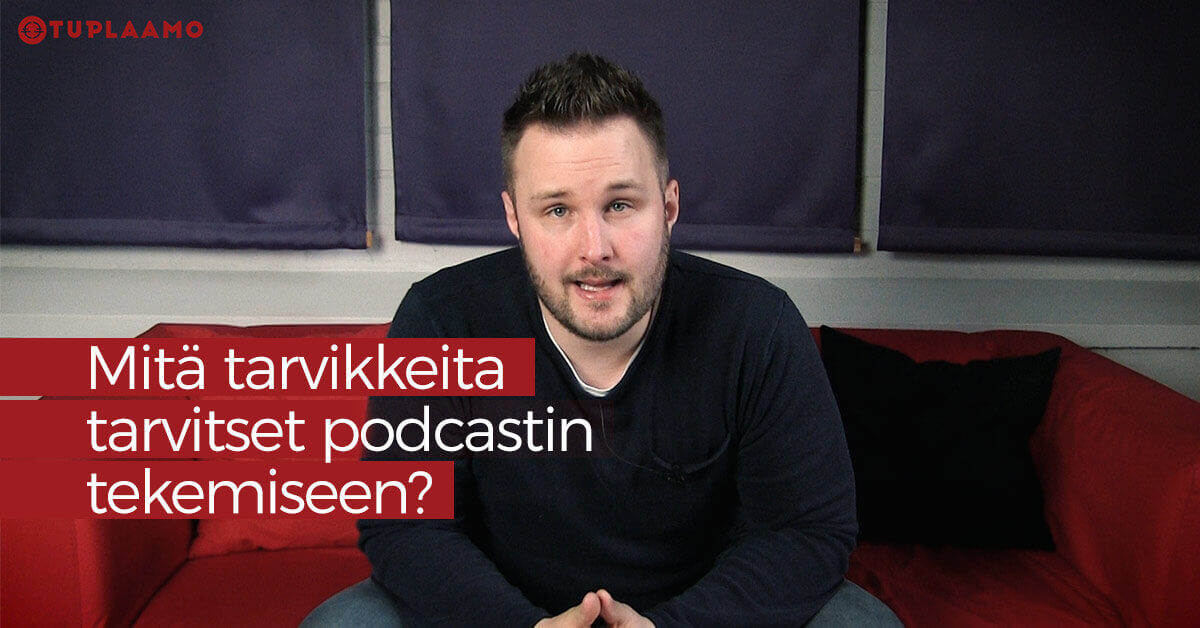 Mitä tarvikkeita tarvitset podcastin tekemiseen?