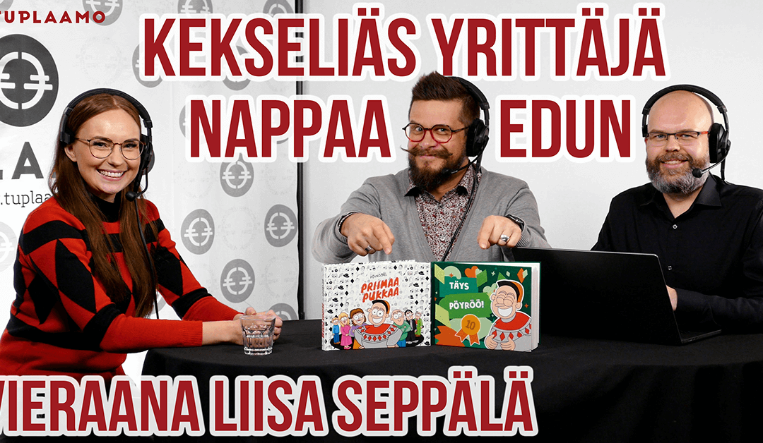 Kekseliäs yrittäjä nappaa edun, vieraana Liisa Seppälä