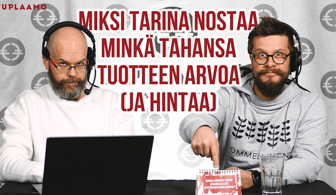 Miksi tarina nostaa minkä tahansa tuotteen arvoa (ja hintaa)