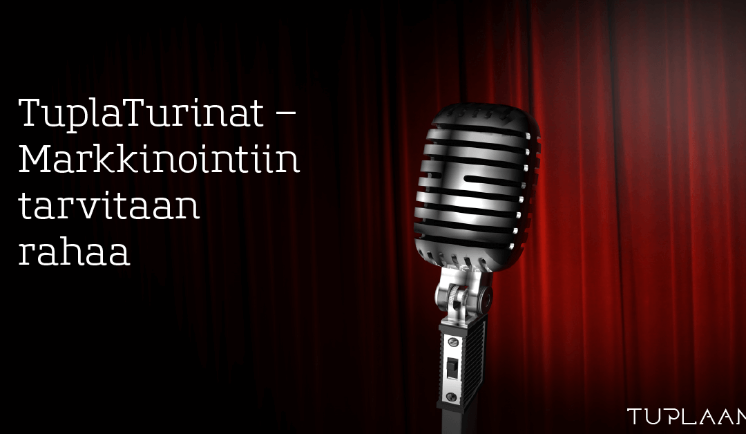TuplaTurinat – Markkinointiin tarvitaan rahaa