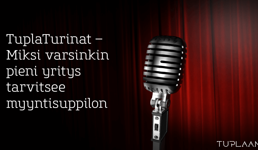 TuplaTurinat – Miksi varsinkin pieni yritys tarvitsee myyntisuppilon?