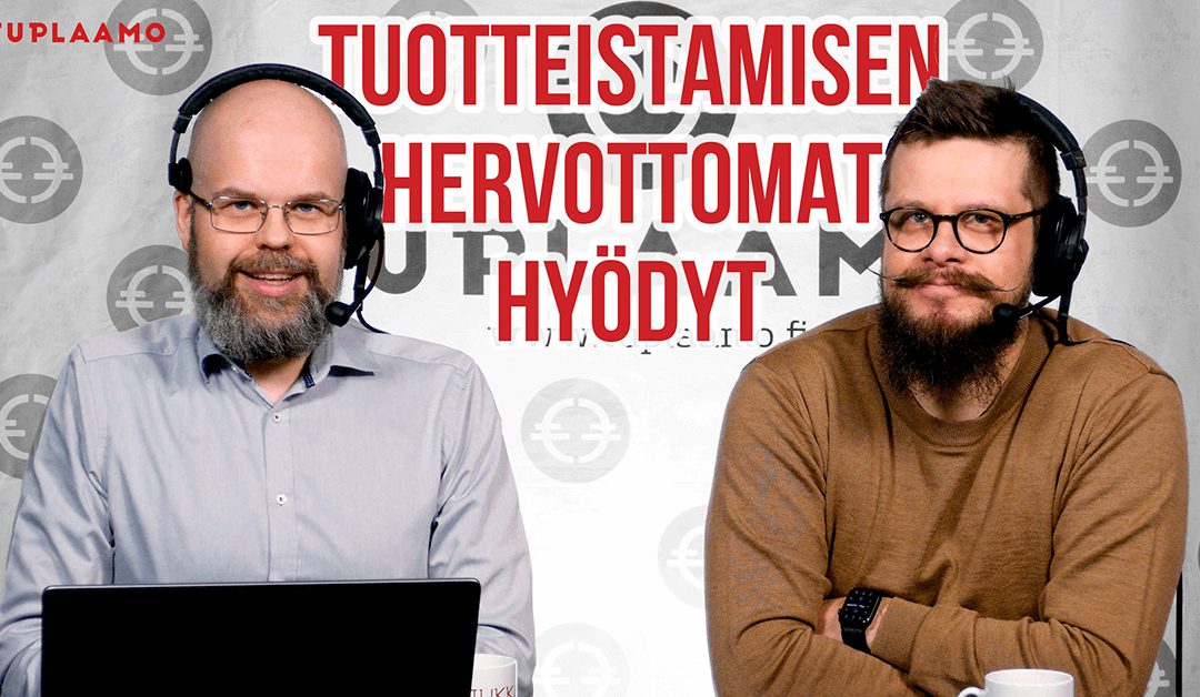 Tuotteistamisen hervottomat hyödyt