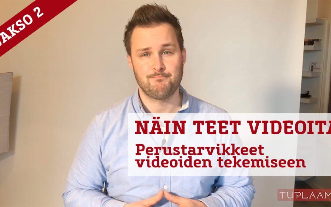Näin teet videoita – Perustarvikkeet videoiden tekemiseen